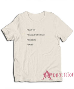 Early Life Psychiatric Treatment Exorcism Death T-Shirt