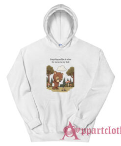 Everything Will Be Ok When The Worms Eat My Body Hoodie