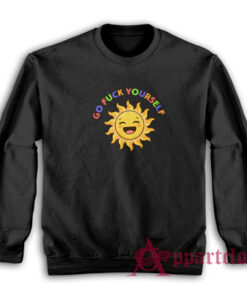 Go Fuck Yourself Funny Sun Sweatshirt