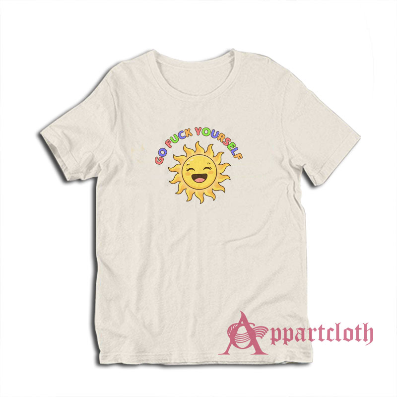 Go Fuck Yourself Funny Sun T-Shirt