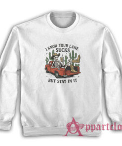 I Know Your Lane Sucks But Stay In It Sweatshirt