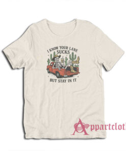I Know Your Lane Sucks But Stay In It T-Shirt