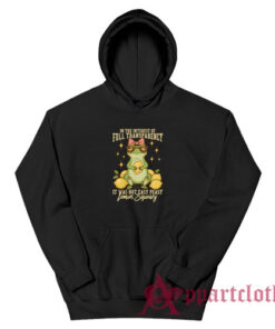 In The Interest of Full Transparency It Was Not Easy Peasy Lemon Squeezy Hoodie
