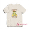 In The Interest of Full Transparency It Was Not Easy Peasy Lemon Squeezy T-Shirt