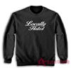 Locally Hated Funny Sweatshirt