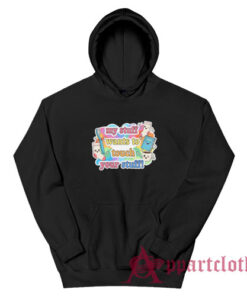 My Stuff Wants To Touch Your Stuff Funny Hoodie