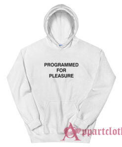 Programmed For Pleasure Hoodie