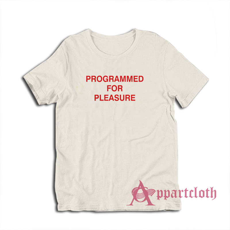 Programmed For Pleasure T-Shirt
