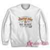 Pumpkin Spice and Not So Nice Sweatshirt