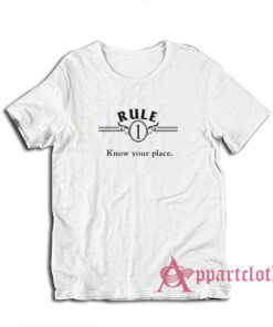 Rule One Know Your Place T-Shirt
