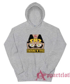 TNT Taters 'n Tits Hoodie