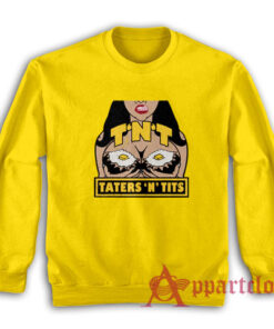 TNT Taters 'n Tits Sweatshirt
