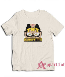 TNT Taters 'n Tits T-Shirt