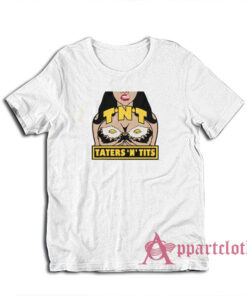 TNT Taters 'n Tits T-Shirt