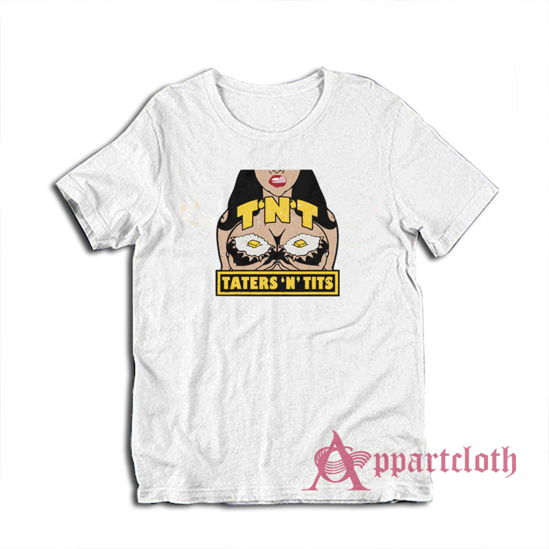 TNT Taters 'n Tits T-Shirt