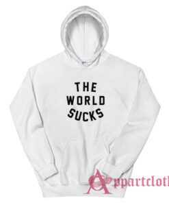 The World Sucks Hoodie