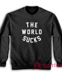 The World Sucks Sweatshirt
