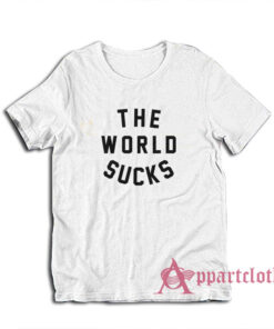 The World Sucks T-Shirt