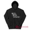 Are You Healed Or Just Distracted Hoodie