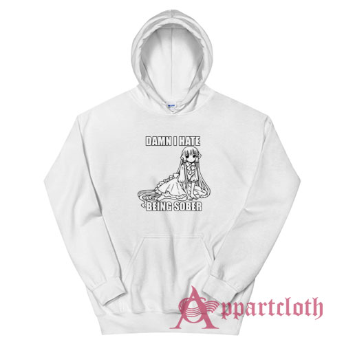 Damn I Hate Being Sober Anime Hoodie