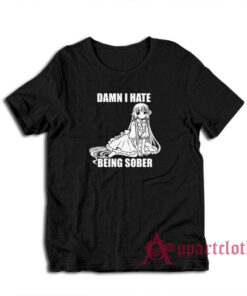 Damn I Hate Being Sober Anime T-Shirt