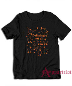 Ducks Definitely Not All In A Row T-Shirt