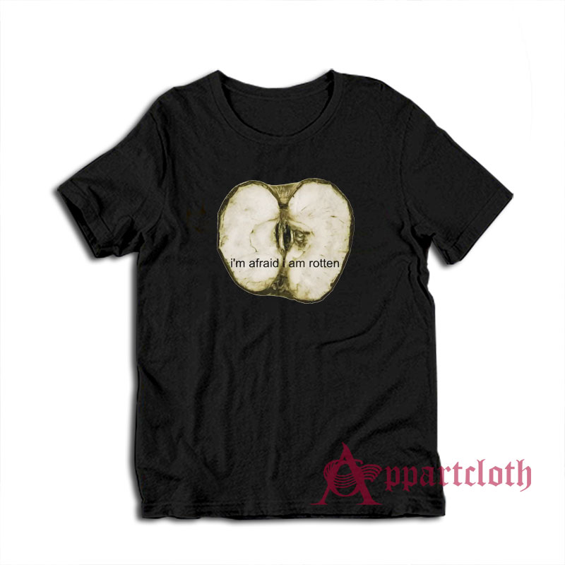 I'm Afraid I Am Rotten T-Shirt
