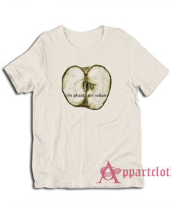 I'm Afraid I Am Rotten T-Shirt