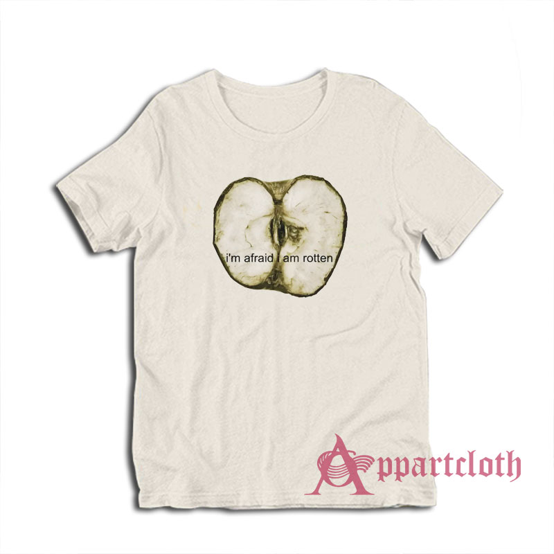 I'm Afraid I Am Rotten T-Shirt