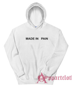 Made In Pain Hoodie