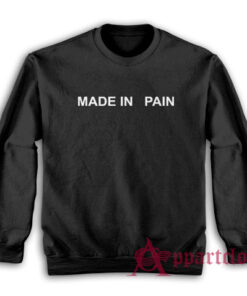 Made In Pain Sweatshirt