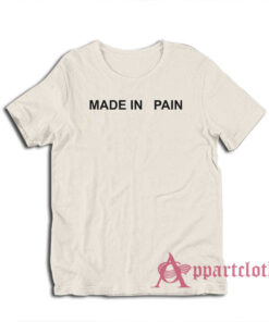 Made In Pain T-Shirt