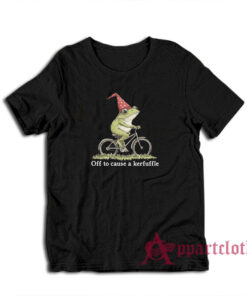 Off To Cause A Kerfuffle T-Shirt