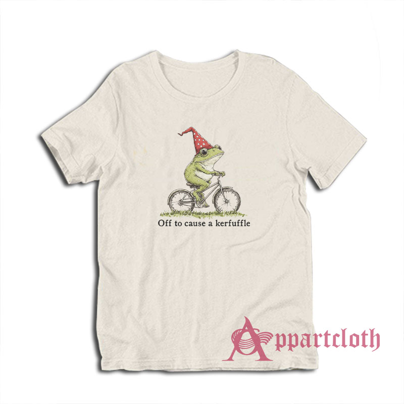 Off To Cause A Kerfuffle T-Shirt