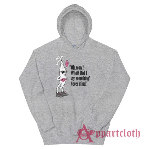 Oh Wow What Did I Say Something Never Mind Clerks Hoodie