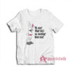 Oh Wow What Did I Say Something Never Mind Clerks T-Shirt