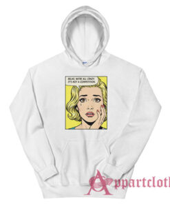 Relax We're All Crazy It's Not A Competition Hoodie