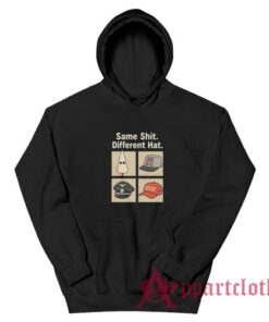 Same Shit Different Hat Hoodie