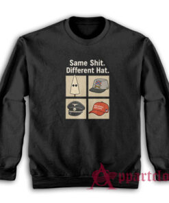 Same Shit Different Hat Sweatshirt