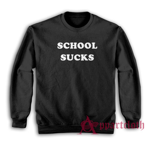 School Sucks Funny Sweatshirt