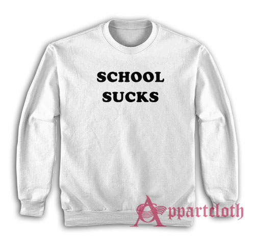 School Sucks Funny Sweatshirt