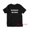 School Sucks Funny T-Shirt