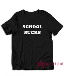 School Sucks Funny T-Shirt