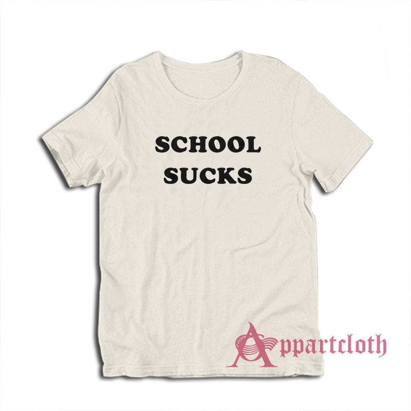 School Sucks Funny T-Shirt