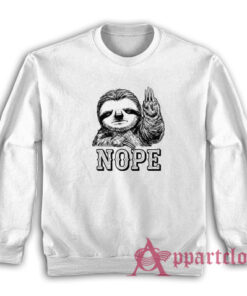 Sloth Nope Funny Sweatshirt