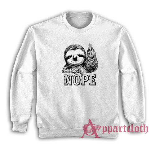Sloth Nope Funny Sweatshirt