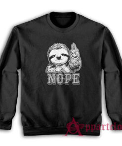 Sloth Nope Funny Sweatshirt