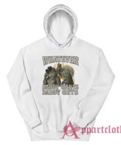 Werewolf What Ever Daddy Wants Daddy Gets Hoodie