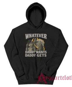 Werewolf What Ever Daddy Wants Daddy Gets Hoodie