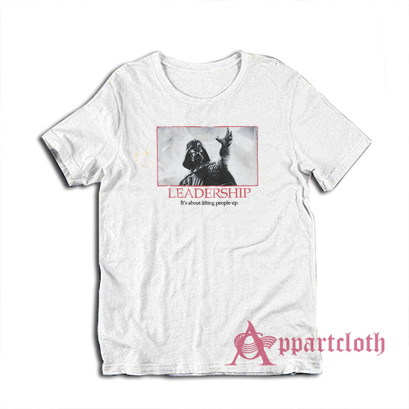 Darth Vader Leadership Lifting People Up T-Shirt
